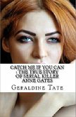 Catch Me If You Can : The True Story of Serial KIller Anne Gates (eBook, ePUB)