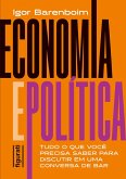 Economia e política: tudo o que você precisa saber para discutir em uma conversa de bar (eBook, ePUB)