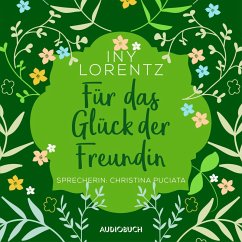 Für das Glück der Freundin (ungekürzt) (MP3-Download) - Lorentz, Iny