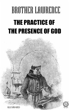 The Practice of the Presence of God. Illustrated (eBook, ePUB) - Lawrence, Brother