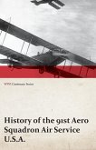 History of the 91st Aero Squadron Air Service U.S.A. (WWI Centenary Series) (eBook, ePUB)
