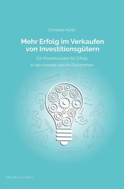 Mehr Erfolg im Verkaufen von Investitionsgütern (eBook, ePUB) - Korte, Christian; Kreuter, Dirk; Ramb, Yan-Tobias