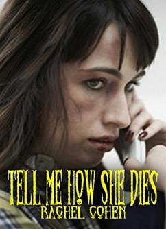 Tell Me How She Dies (eBook, ePUB) - Cohen, Rachel