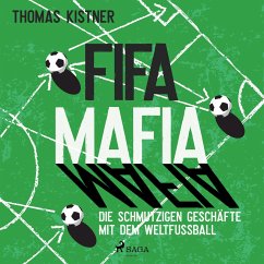 Fifa-Mafia: die schmutzigen Geschäfte mit dem Weltfußball (MP3-Download) - Kistner, Thomas