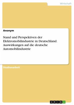 Stand und Perspektiven der Elektromobilindustrie in Deutschland. Auswirkungen auf die deutsche Automobilindustrie (eBook, PDF)