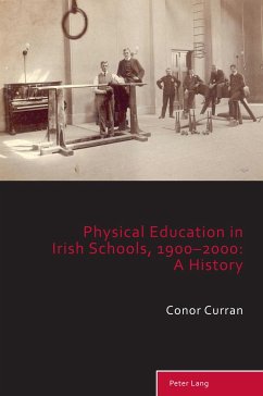 Physical Education in Irish Schools, 1900-2000: A History - Curran, Conor