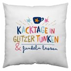 Kissen &quote;Kacktage in Glitzer tunken & funkeln lassen&quote;