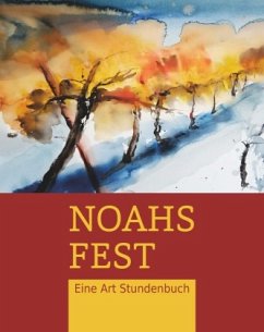 Noahs Fest. Eine Art Stundenbuch - Kloimstein, Doris