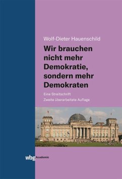 Wir brauchen nicht mehr Demokratie, sondern mehr Demokraten (eBook, PDF) - Hauenschild, Wolf-Dieter