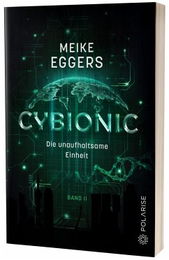 Cybionic - Die unaufhaltsame Einheit - Eggers, Meike