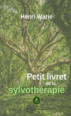 Petit livret de la sylvothérapie (eBook, ePUB) - Warie, Henri