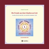 Die Freude aus dem Glauben an Gott Die Freude aus dem Glauben an Gott