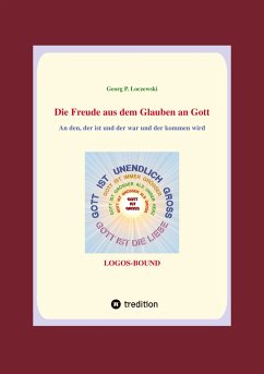 Die Freude aus dem Glauben an Gott - Loczewski, Georg P.