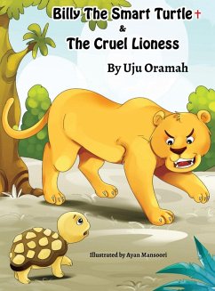 BILLY THE SMART TURTLE AND THE CRUEL LIONESS - Oramah, Uju