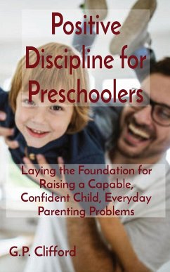 Positive Discipline for Preschoolers - Clifford, G. P.