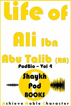 Life of Ali Ibn Abu Talib (RA) (eBook, ePUB) - Books, ShaykhPod