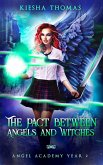 The Pact Between Angels and Witches: Angel Academy Year Two (eBook, ePUB) The Pact Between Angels and Witches: Angel Academy Year Two (eBook, ePUB)