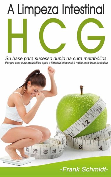 A Limpeza Intestinal HCG (eBook, ePUB) A Limpeza Intestinal HCG (eBook, ePUB)