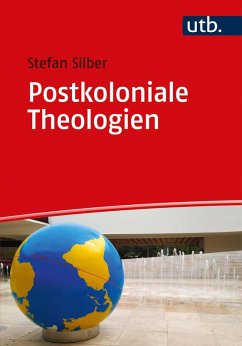 Postkoloniale Theologien (eBook, ePUB) - Silber, Stefan