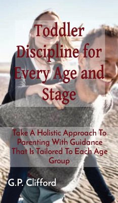 Toddler Discipline for Every Age and Stage - Clifford, G. P.