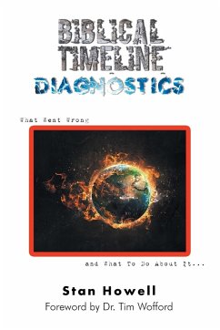 Biblical Timeline Diagnostics: What Went Wrong and What To Do About It... - Howell, Stan