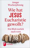 Wie hat Jesus Eucharistie gewollt? (eBook, ePUB)