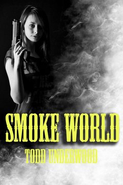 Smoke World (eBook, ePUB) - Underworld, Todd
