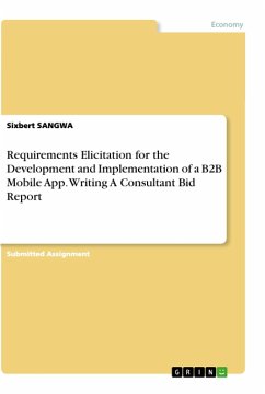 Requirements Elicitation for the Development and Implementation of a B2B Mobile App. Writing A Consultant Bid Report
