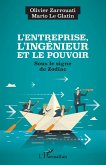 L'entreprise, l'ingénieur et le pouvoir