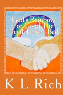 God's Rainbow for Good the Devil Turned Bad - Rich, K L