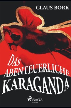 Das abenteuerliche Karaganda - Bork, Claus Das abenteuerliche Karaganda - Bork, Claus