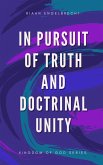 In Pursuit of Truth and Doctrinal Unity (Kingdom of God) (eBook, ePUB)