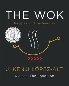 The Wok: Recipes and Techniques (eBook, ePUB) - López-Alt, J. Kenji