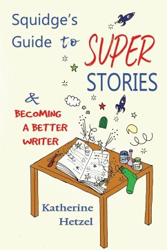 Squidge's Guide to Super Stories - Hetzel, Katherine
