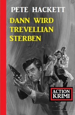 Dann wird Trevellian sterben: Action Krimi (eBook, ePUB) - Hackett, Pete