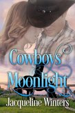 Cowboys & Moonlight (Starlight Cowboys) (eBook, ePUB) Cowboys & Moonlight (Starlight Cowboys) (eBook, ePUB)