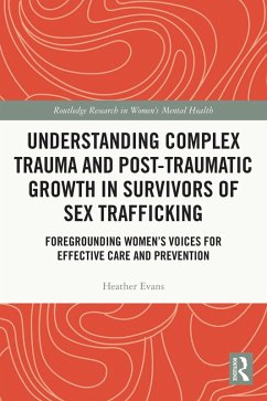 Understanding Complex Trauma and Post-Traumatic Growth in Survivors of Sex Trafficking (eBook, PDF) - Evans, Heather