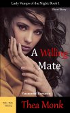 A Willing Mate: Paranormal Vampire Romance (Lady Vamps of The Night, #1) (eBook, ePUB) A Willing Mate: Paranormal Vampire Romance (Lady Vamps of The Night, #1) (eBook, ePUB)