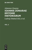 Johannes Zonaras: Ioannis Zonarae Epitome historiarum. Vol. 2