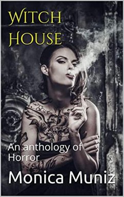 Witch House An Anthology of Horror (eBook, ePUB) - Muniz, Monica