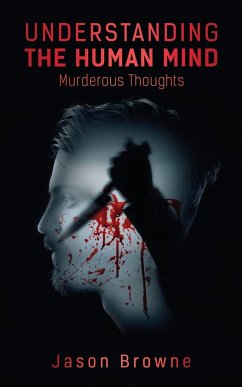 Understanding the Human Mind Murderous Thoughts - Browne, Jason