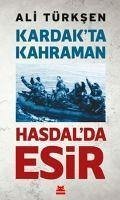 Kardakta Kahraman Hasdalda Esir - Türksen, Ali