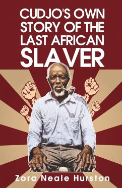 Cudjo's Own Story Of The Last African Slavery - Hurston, Zora Neale Neale Cudjo's Own Story Of The Last African Slavery - Hurston, Zora Neale Neale