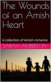 The Wounds of an Amish Heart (eBook, ePUB)