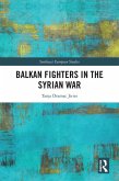 Balkan Fighters in the Syrian War (eBook, PDF) Balkan Fighters in the Syrian War (eBook, PDF)