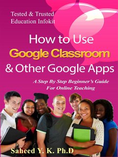 How to Use Google Classroom & Other Google Apps (eBook, ePUB) - K. Dr Saheed, Y.