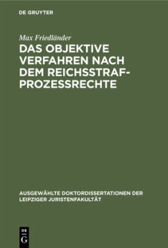 Das objektive Verfahren nach dem Reichsstrafprozessrechte - Friedländer, Max