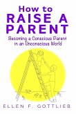 How to Raise A Parent