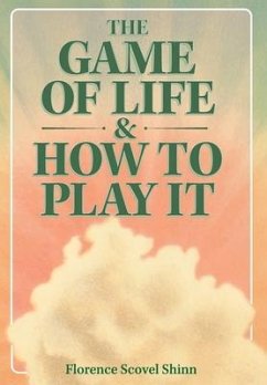 The Game of Life & How to Play It - Shinn, Florence Scovel