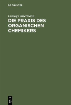 Die Praxis des organischen Chemikers - Gattermann, Ludwig